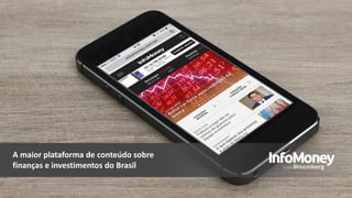 A maior plataforma de conteúdo sobre finanças e investimentos do Brasil  