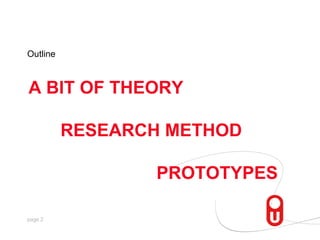 Outline<br />A bit of Theory	research method				Prototypes<br />