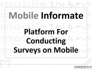 Mobile Informate Platform For Conducting Surveys on Mobile 