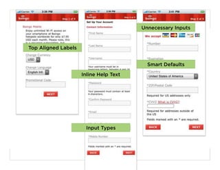 Unnecessary Inputs


Top Aligned Labels


                                          Smart Defaults

                     Inline Help Text




                      Input Types




                                                             31
 