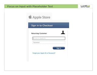 Focus on Input with Placeholder Text




                                       58
 