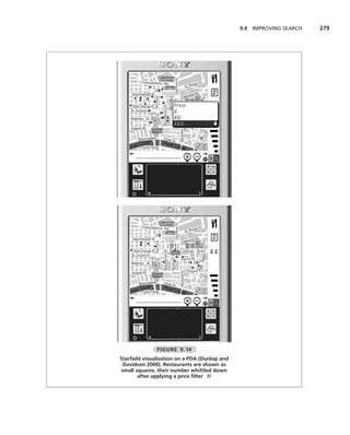 9.4 IMPROVING SEARCH   279




              FIGURE 9.14
Starﬁeld visualisation on a PDA (Dunlop and
  Davidson 2000). Restaurants are shown as
 small squares, their number whittled down
        after applying a price ﬁlter ■
 
