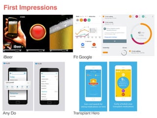 First Impressions
iBeer Fit Google
Any Do Transplant Hero
 
