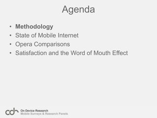MethodologyState of Mobile InternetOpera ComparisonsSatisfaction and the Word of Mouth EffectAgenda
