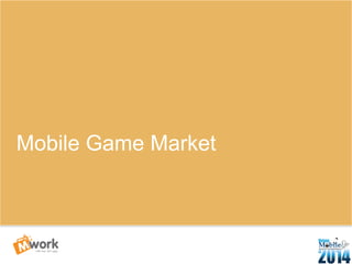 Mobile Game Market 
15 
 