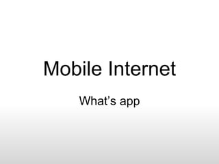 Mobile Internet What’s app 