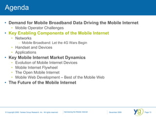 Agenda <ul><li>Demand for Mobile Broadband Data Driving the Mobile Internet </li></ul><ul><ul><li>Mobile Operator Challeng...