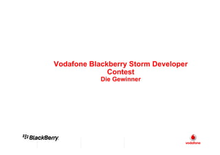 Vodafone Blackberry Storm Developer
              Contest
            Die Gewinner
 