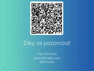 FILIP @DRIMALKA: MOBILNÍ BYZNYS 2.0 
52 
Spolupráce 2.0 
 