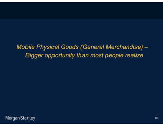 Mobile Physical Goods (General Merchandise) –
  Bigger opportunity than most people realize




                                                334
 