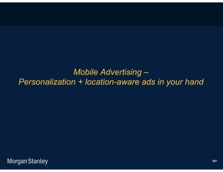 Mobile Advertising –
Personalization + location-aware ads in your hand




                                                    357
 