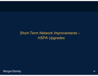Short-Term Network Improvements –
          HSPA Upgrades




                                    443
 