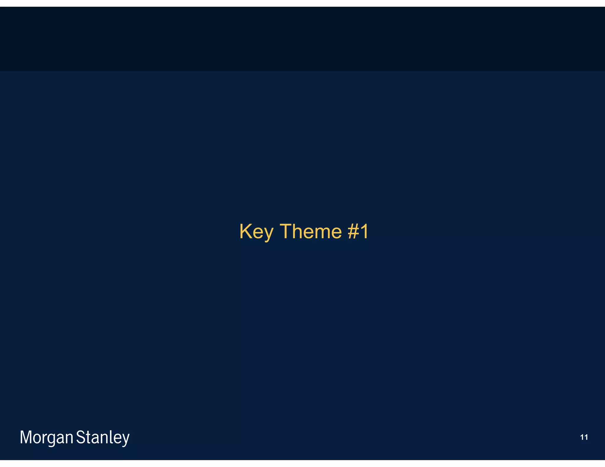 Key Theme #1




               11
 