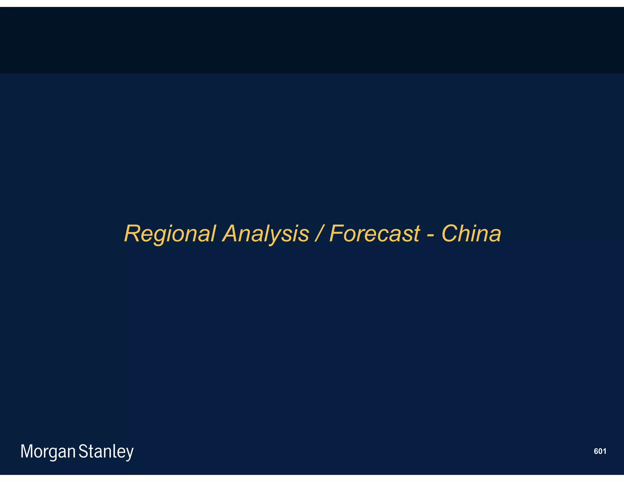 Regional Analysis / Forecast - China




                                       601
 