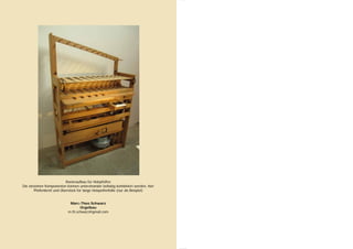  
 
Rasteraufbau für Holzpfeifen
Die einzelnen Komponenten können untereinander beliebig kombiniert werden, hier
Pfeifenbrett und Überstock für lange Holzpeifenfüße (nur als Beispiel)
Marc-Theo Schwarz
Orgelbau
m.th.schwarz@gmail.com
 