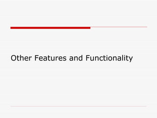 Other Features and Functionality 