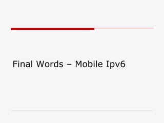 Final Words – Mobile Ipv6 
