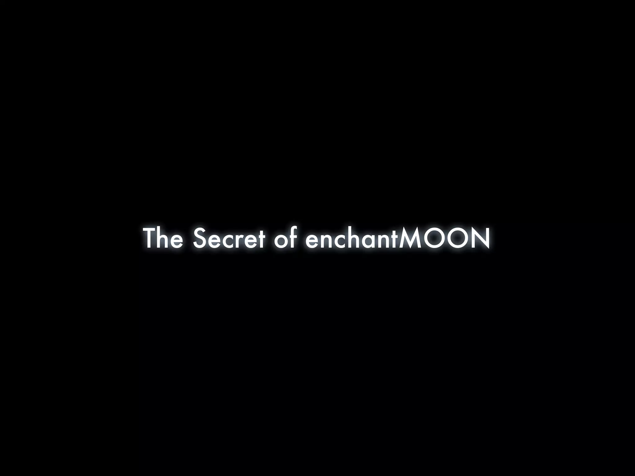 The Secret of enchantMOON
 