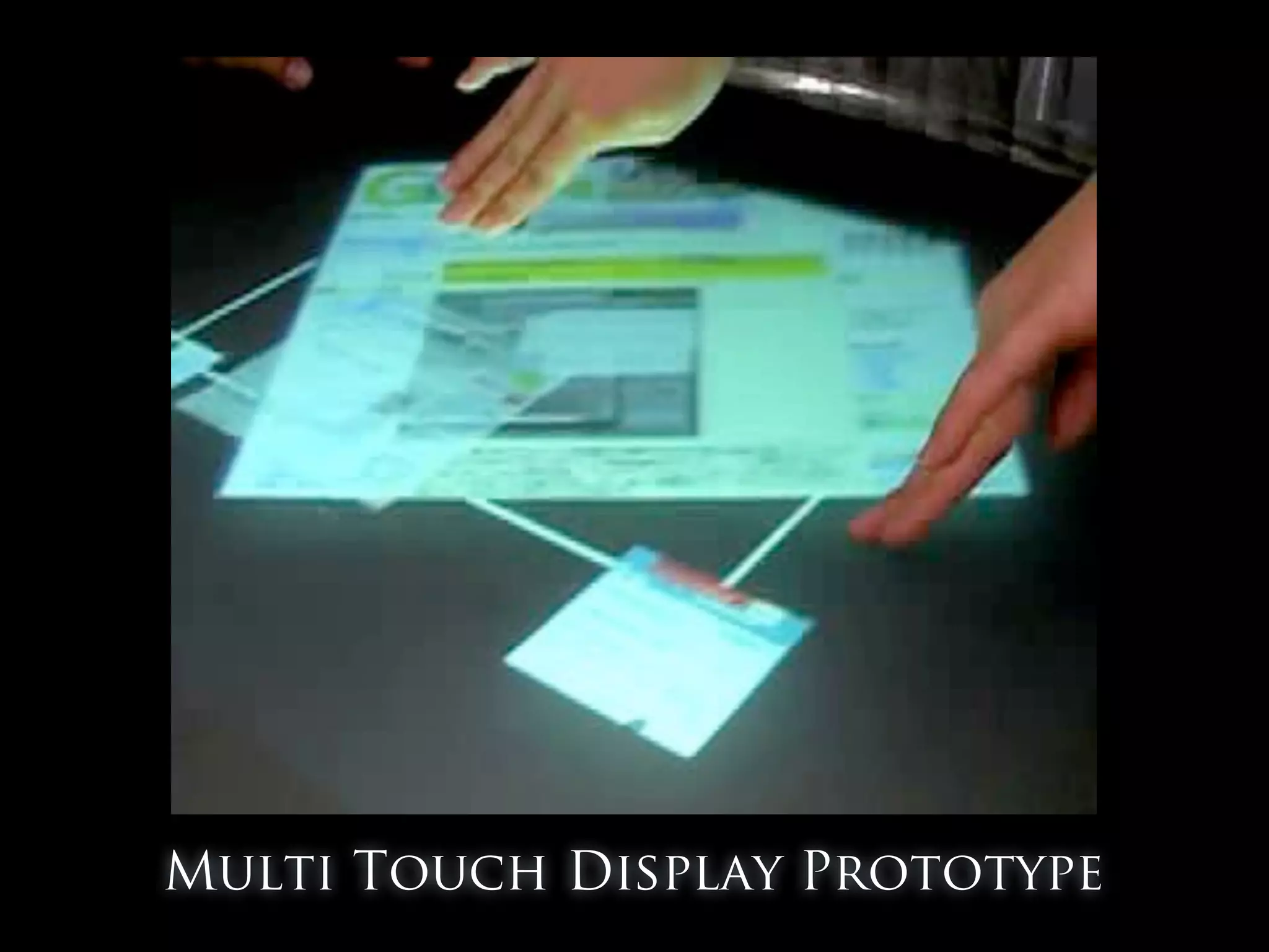 Since 2010




Multi Touch Display Prototype
 