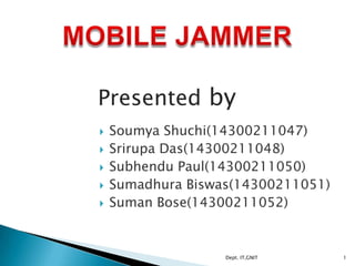  Soumya Shuchi(14300211047)
 Srirupa Das(14300211048)
 Subhendu Paul(14300211050)
 Sumadhura Biswas(14300211051)
 Suman Bose(14300211052)
Presented by
1Dept. IT,GNIT
 
