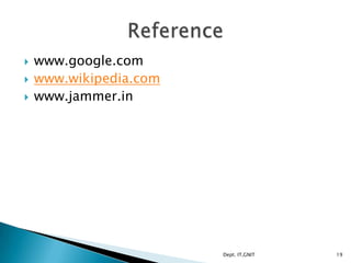 www.google.com
 www.wikipedia.com
 www.jammer.in
19Dept. IT,GNIT
 