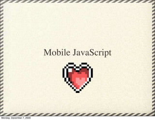 Mobile JavaScript
 