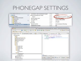 PHONEGAP SETTINGS




Friday, May 25, 12
 