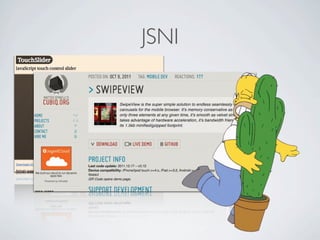 JSNI




Friday, May 25, 12
 
