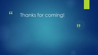 “

Thanks for coming!

”

 