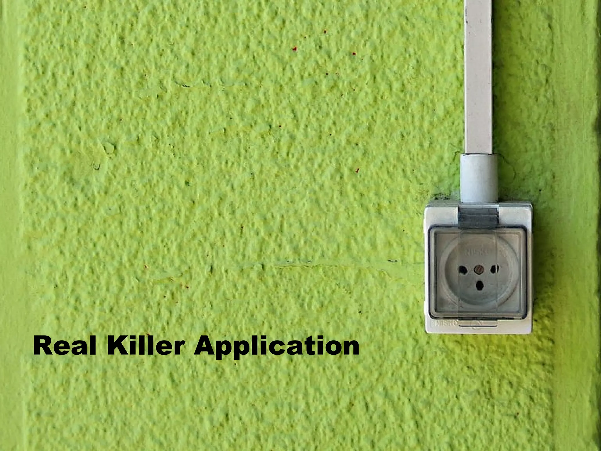 Real Killer Application
