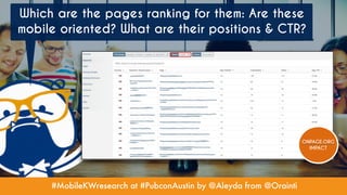 #MobileKWresearch at #PubconAustin by @Aleyda from @Orainti
Which are the pages ranking for them: Are these
mobile oriente...