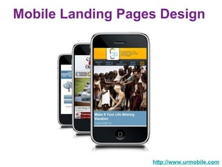 Mobile Landing Pages Design  http://www.urmobile.com 