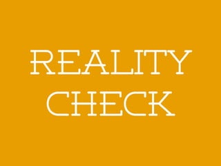 REALITY
 CHECK
 