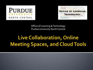 Office of Learning &Technology
Purdue University North Central
 