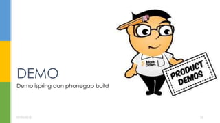 Demo ispring dan phonegap build
DEMO
07/05/2015 23
 