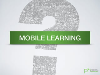 MOBILE LEARNING
 