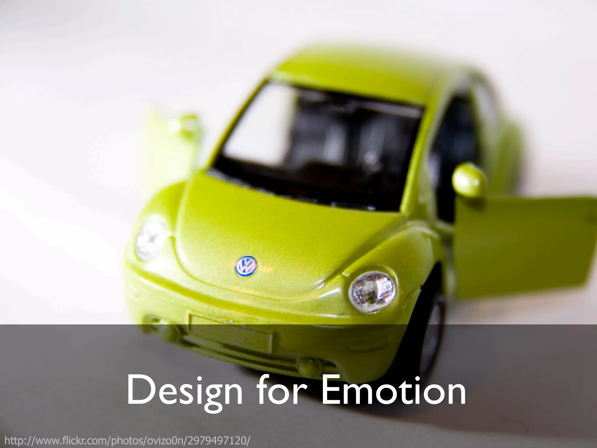 Design for Emotion"
http://www.flickr.com/photos/ovizo0n/2979497120/
 