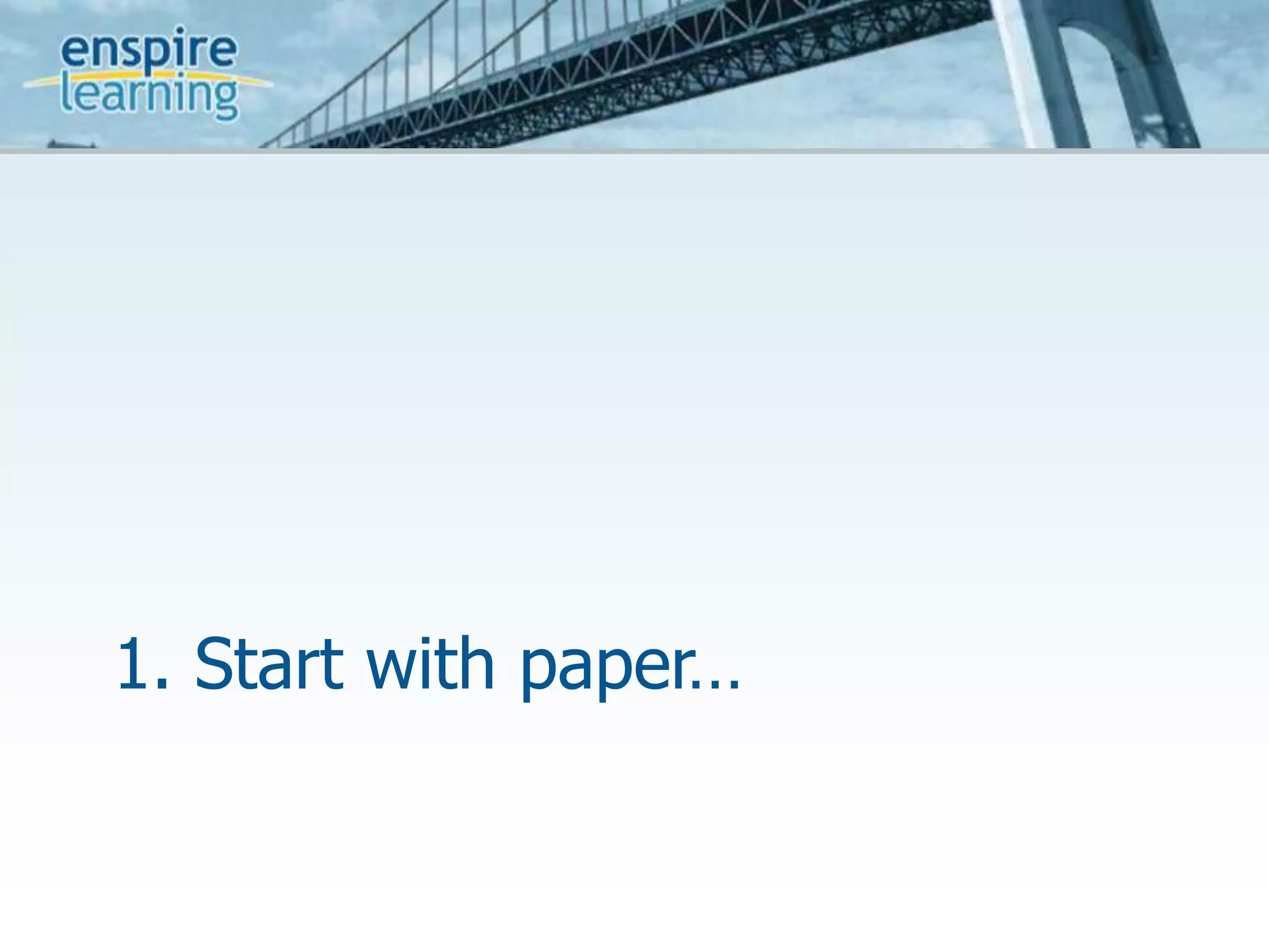 1. Start with paper…