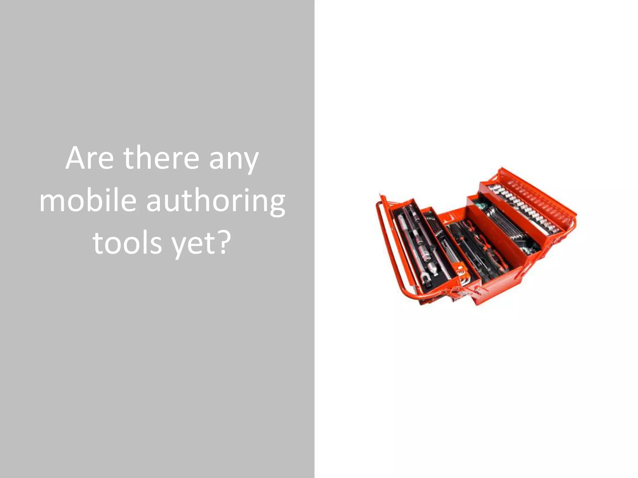 Are there any
mobile authoring
   tools yet?
 