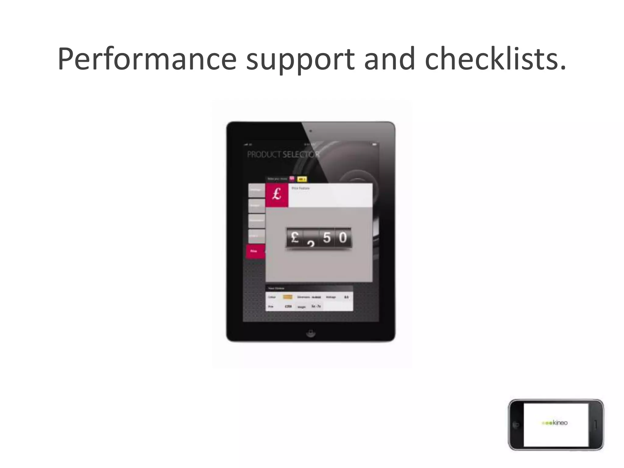 Performance support and checklists.
 