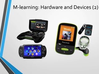 M-learning: Hardware and Devices (2)
 