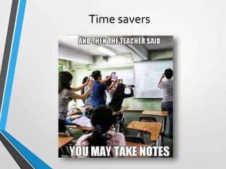 Time savers
 