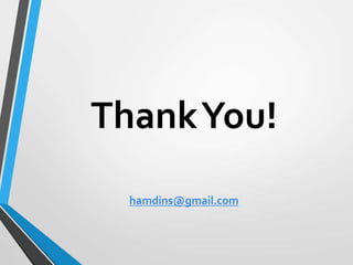 ThankYou!
hamdins@gmail.com
 
