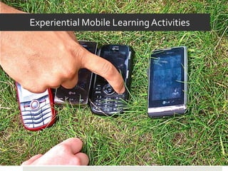Experiential Mobile Learning Activities
 