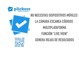 NO NECESITAS DISPOSITIVOS MÓVILES
LA CÁMARA ESCANEA CÓDIGOS
MULTIPLATAFORMA
FUNCIÓN “LIVE VIEW”
GENERA HOJAS DE RESULTADOS
 