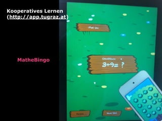 Kooperatives Lernen 
(http://app.tugraz.at)
MatheBingo 
 
