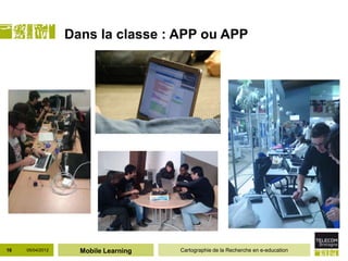 Dans la classe : APP ou APP




16   05/04/2012     Mobile Learning   Cartographie de la Recherche en e-education
 