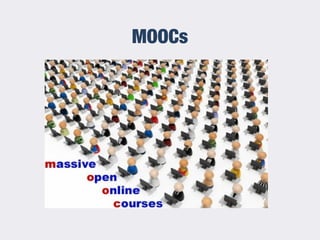 MOOCs
 