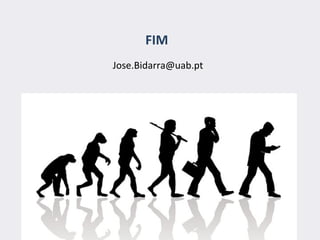 Jose.Bidarra@uab.pt
FIM
 