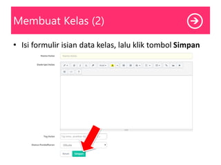 Membuat Kelas (2)
• Isi formulir isian data kelas, lalu klik tombol Simpan
 